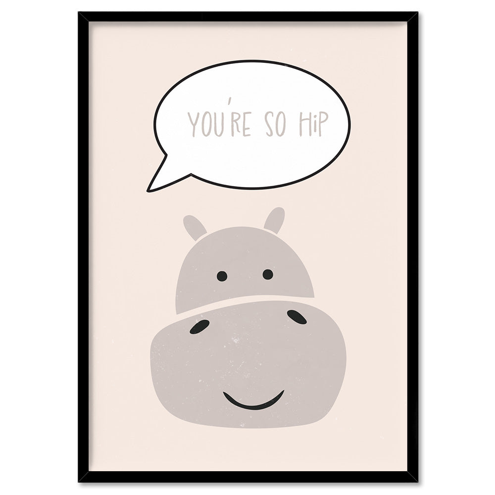 You Are So Hip - Art Print, Poster, Stretched Canvas, or Framed Wall Art Print, shown in a black frame