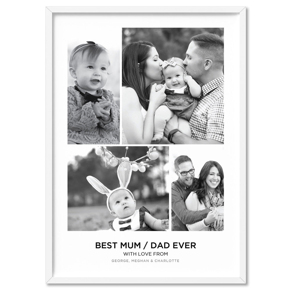 Best Mum / Dad Ever. Custom Photo Design - Art Print, Poster, Stretched Canvas, or Framed Wall Art Print, shown in a white frame