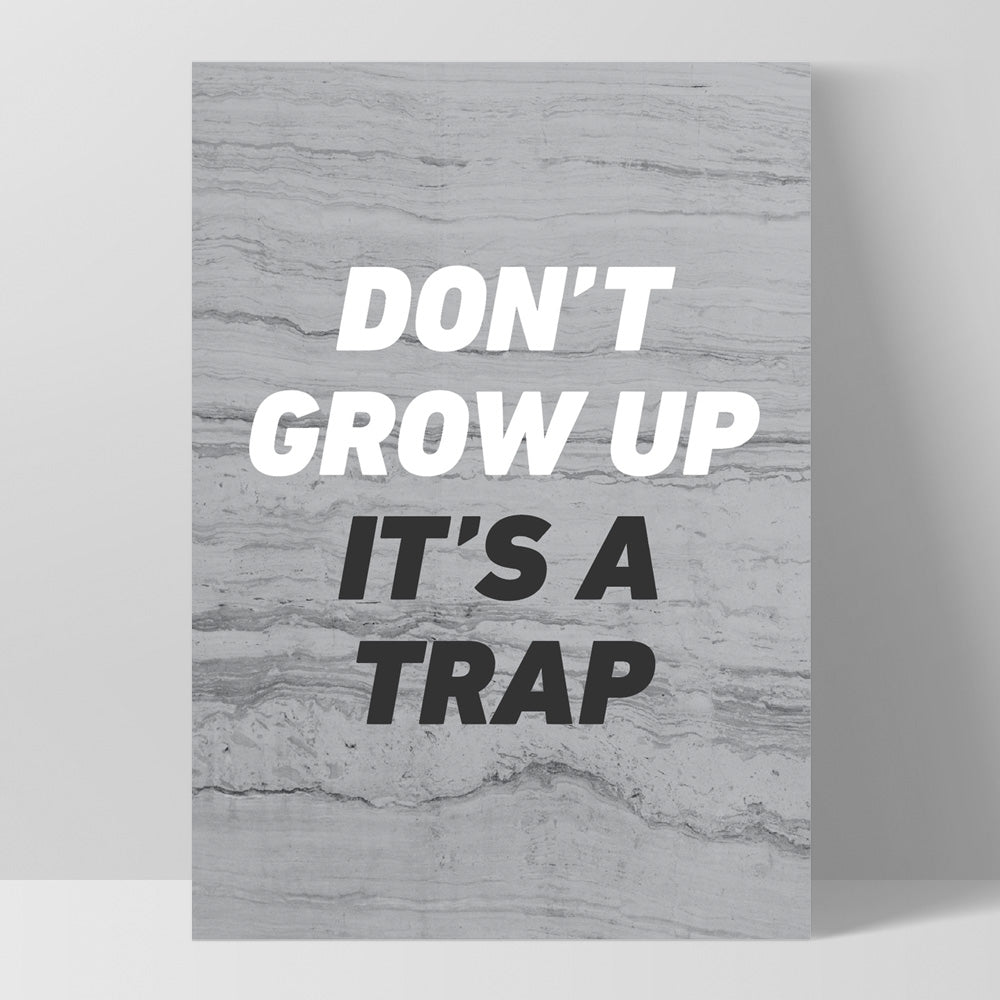 Don't Grow Up, It's a Trap! - Art Print, Poster, Stretched Canvas, or Framed Wall Art Print, shown as a stretched canvas or poster without a frame