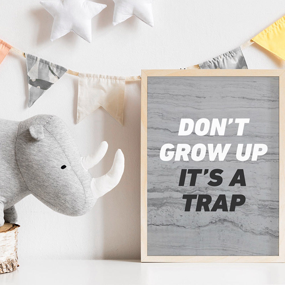 Don't Grow Up, It's a Trap! - Art Print, Poster, Stretched Canvas or Framed Wall Art, shown framed in a room