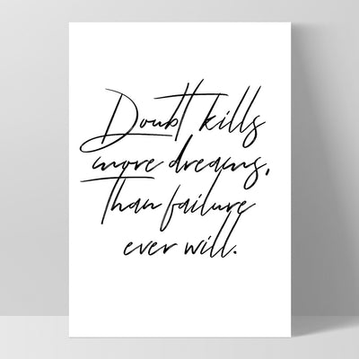 Doubt Kills More Dreams, than Failure Ever Will V2 - Art Print, Poster, Stretched Canvas, or Framed Wall Art Print, shown as a stretched canvas or poster without a frame