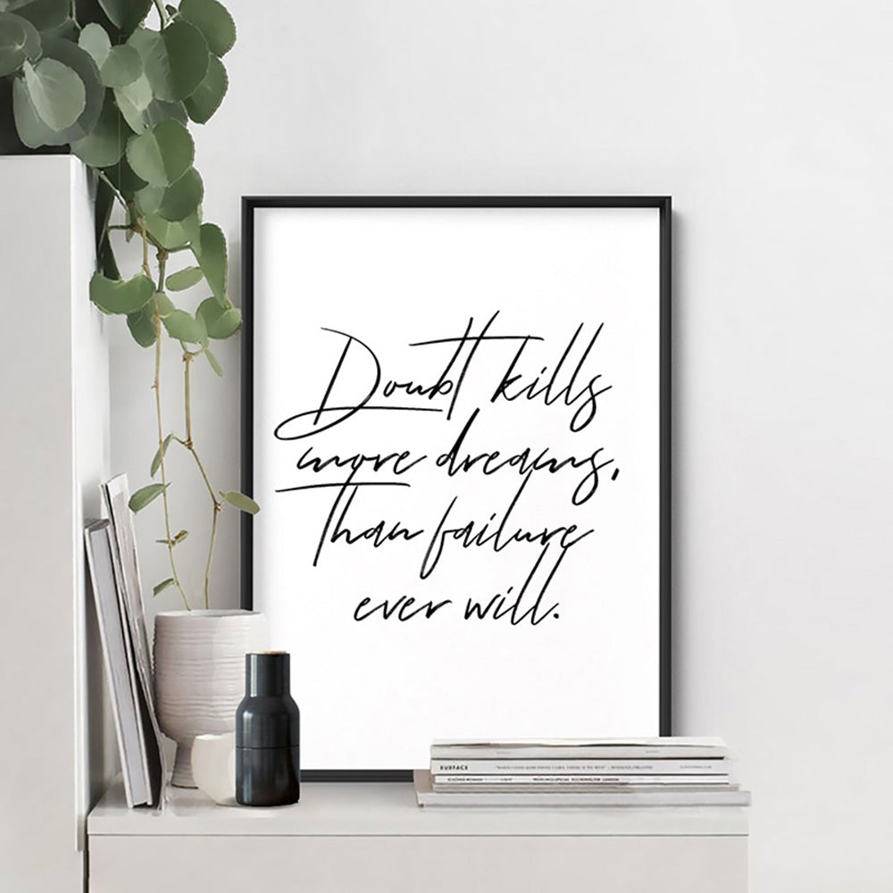 Doubt Kills More Dreams, than Failure Ever Will V2 - Art Print, Poster, Stretched Canvas or Framed Wall Art, shown framed in a room