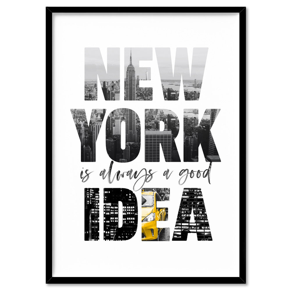 New York is Always a Good Idea - Art Print, Poster, Stretched Canvas, or Framed Wall Art Print, shown in a black frame
