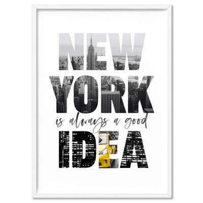 New York is Always a Good Idea - Art Print, Poster, Stretched Canvas, or Framed Wall Art Print, shown in a white frame