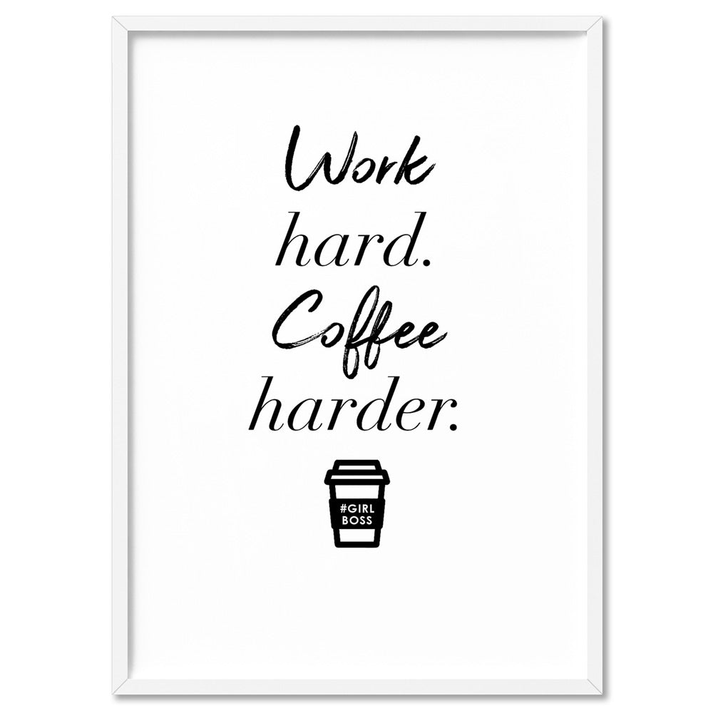 Work Hard, Coffee Harder - Art Print, Poster, Stretched Canvas, or Framed Wall Art Print, shown in a white frame