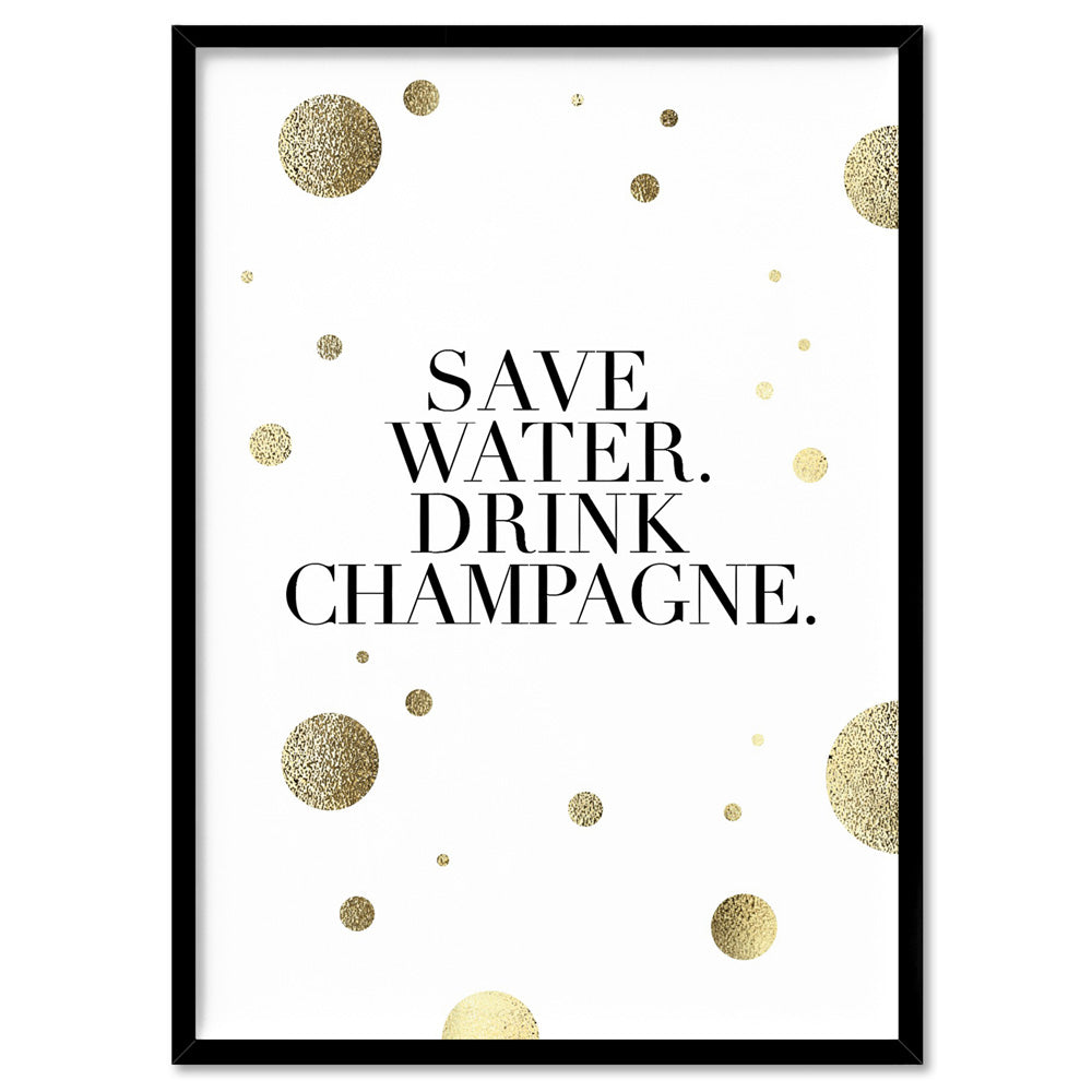 Save Water, Drink Champagne (faux look foil) - Art Print, Poster, Stretched Canvas, or Framed Wall Art Print, shown in a black frame