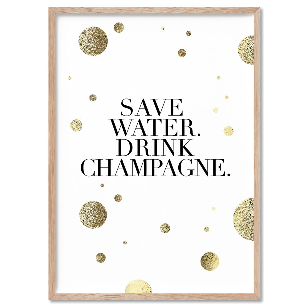 Save Water, Drink Champagne (faux look foil) - Art Print, Poster, Stretched Canvas, or Framed Wall Art Print, shown in a natural timber frame
