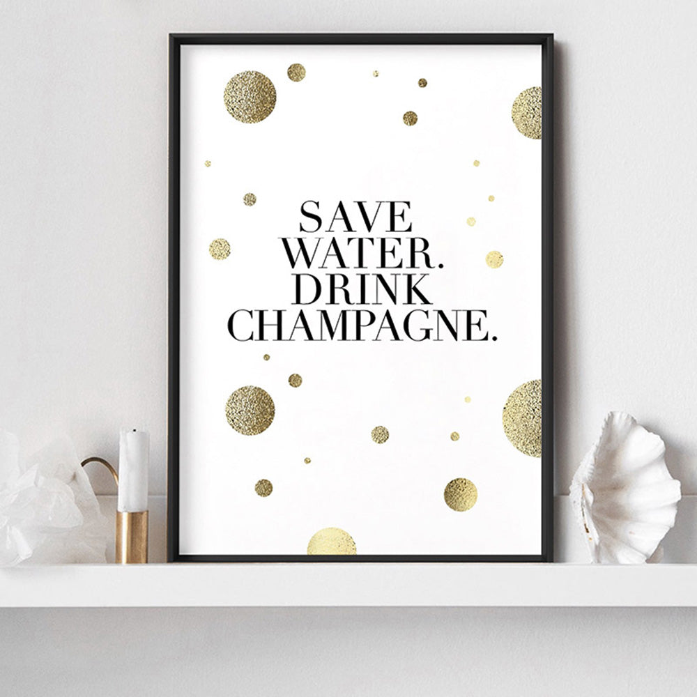 Save Water, Drink Champagne (faux look foil) - Art Print, Poster, Stretched Canvas or Framed Wall Art, shown framed in a room