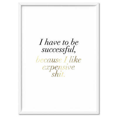 I Have to be Successful (faux look foil) - Art Print, Poster, Stretched Canvas, or Framed Wall Art Print, shown in a white frame