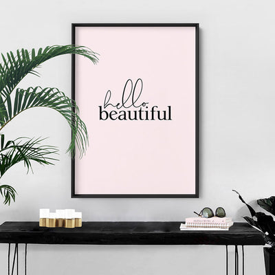 Hello Beautiful - Art Print, Poster, Stretched Canvas or Framed Wall Art, shown framed in a room