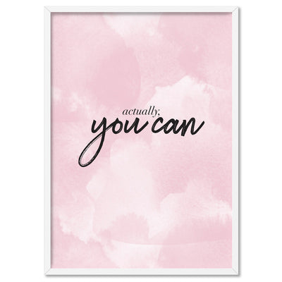 Actually, You Can - Art Print, Poster, Stretched Canvas, or Framed Wall Art Print, shown in a white frame