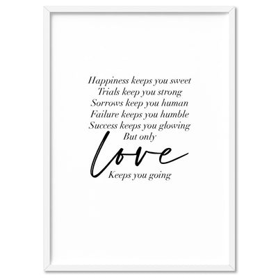 Love Keeps You Going Quote - Art Print, Poster, Stretched Canvas, or Framed Wall Art Print, shown in a white frame