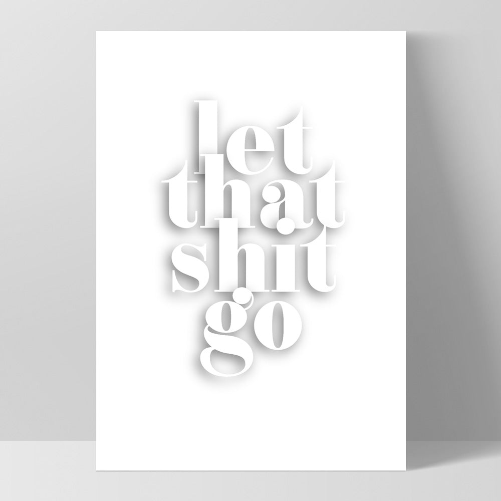 Let That Shit Go - Art Print, Poster, Stretched Canvas, or Framed Wall Art Print, shown as a stretched canvas or poster without a frame