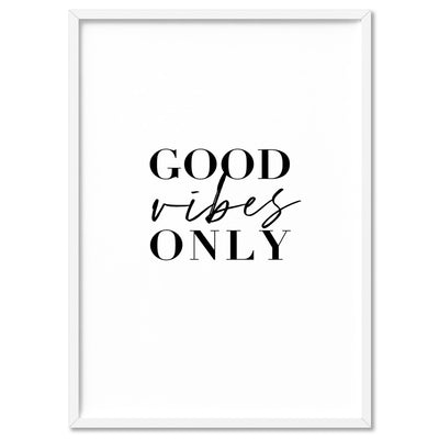 Good Vibes Only - Art Print, Poster, Stretched Canvas, or Framed Wall Art Print, shown in a white frame