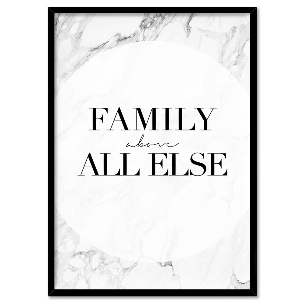 Family, above all else - Art Print, Poster, Stretched Canvas, or Framed Wall Art Print, shown in a black frame