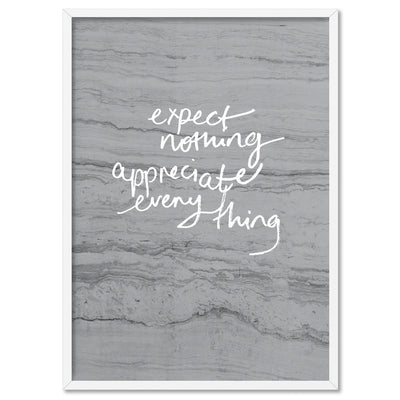 Expect Nothing, Appreciate Everything- Art Print, Poster, Stretched Canvas, or Framed Wall Art Print, shown in a white frame