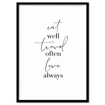 Eat Well, Travel Often, Love Always - Art Print, Poster, Stretched Canvas, or Framed Wall Art Print, shown in a black frame
