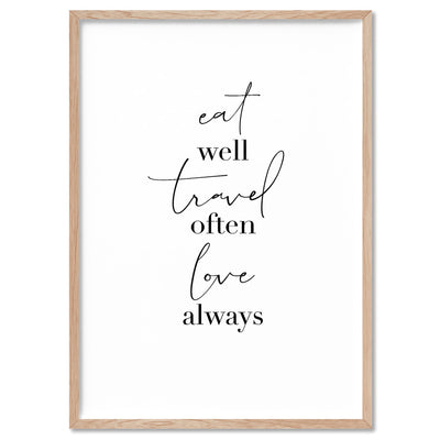 Eat Well, Travel Often, Love Always - Art Print, Poster, Stretched Canvas, or Framed Wall Art Print, shown in a natural timber frame