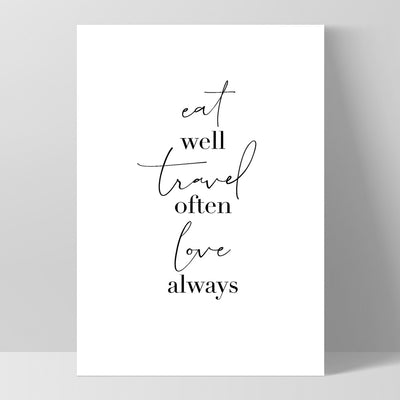 Eat Well, Travel Often, Love Always - Art Print, Poster, Stretched Canvas, or Framed Wall Art Print, shown as a stretched canvas or poster without a frame