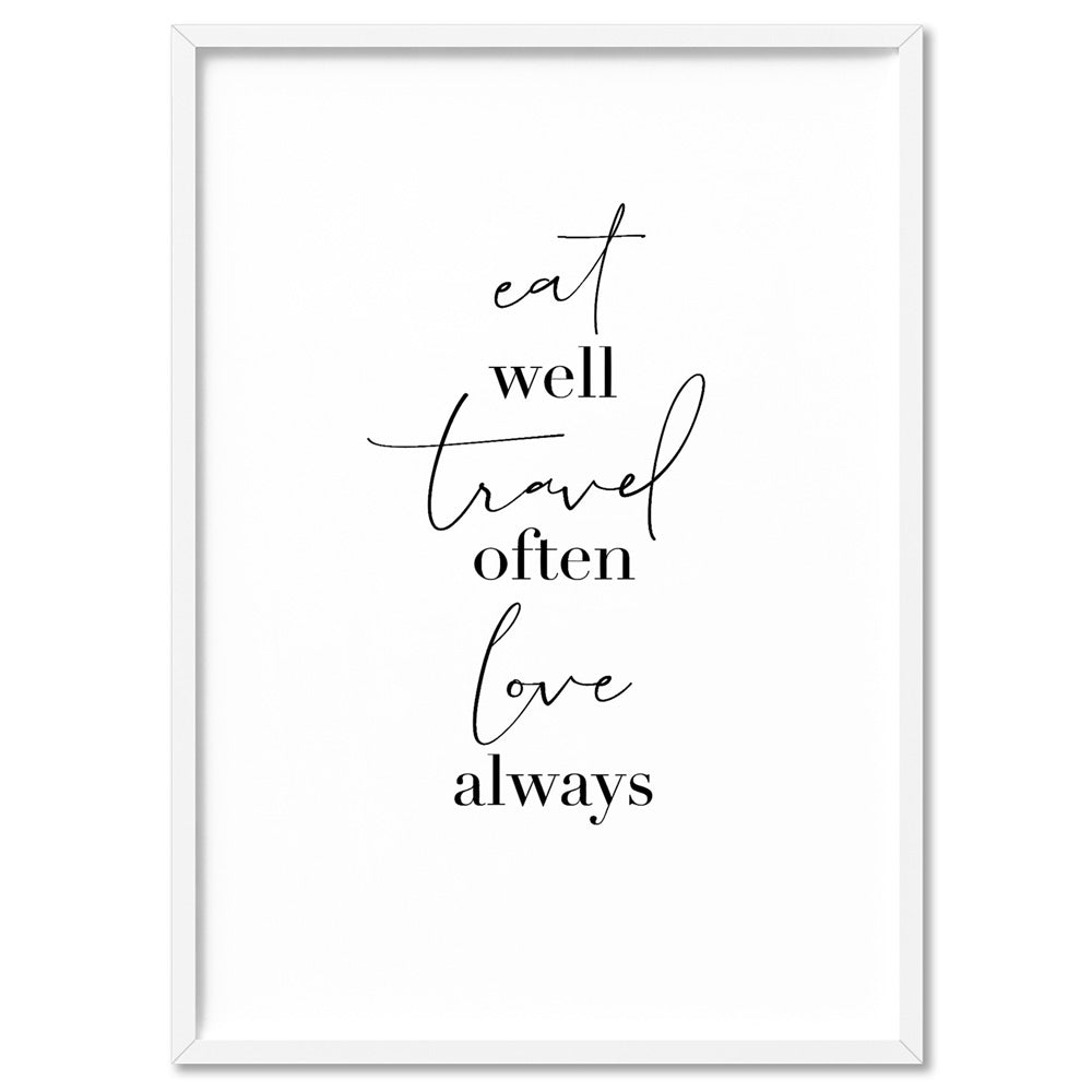Eat Well, Travel Often, Love Always - Art Print, Poster, Stretched Canvas, or Framed Wall Art Print, shown in a white frame