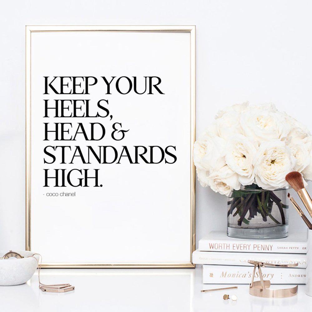 Keep your heels, head & standards high - Art Print, Poster, Stretched Canvas or Framed Wall Art, shown framed in a room