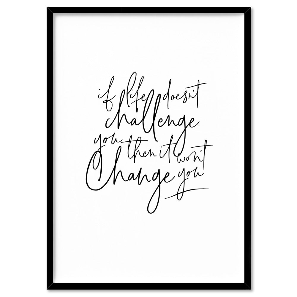 Life & Challenge Quote - Art Print, Poster, Stretched Canvas, or Framed Wall Art Print, shown in a black frame