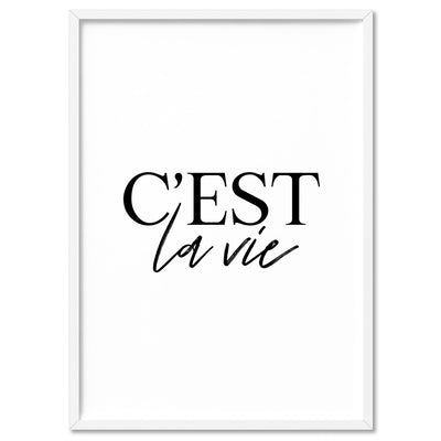 C'est La Vie (white) - Art Print, Poster, Stretched Canvas, or Framed Wall Art Print, shown in a white frame