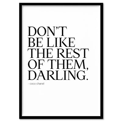 Don't be like the rest of them, Darling - Art Print, Poster, Stretched Canvas, or Framed Wall Art Print, shown in a black frame