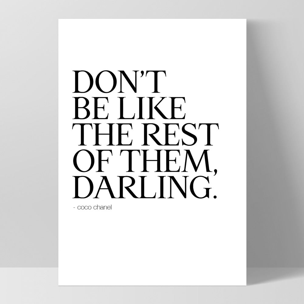 Don't be like the rest of them, Darling - Art Print, Poster, Stretched Canvas, or Framed Wall Art Print, shown as a stretched canvas or poster without a frame