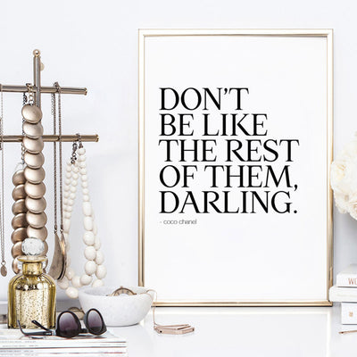 Don't be like the rest of them, Darling - Art Print, Poster, Stretched Canvas or Framed Wall Art, shown framed in a room