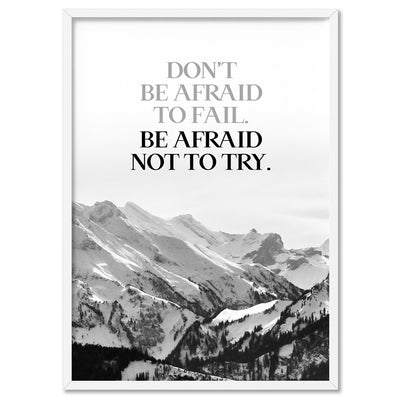 Don't be Afraid to Fail quote - Art Print, Poster, Stretched Canvas, or Framed Wall Art Print, shown in a white frame