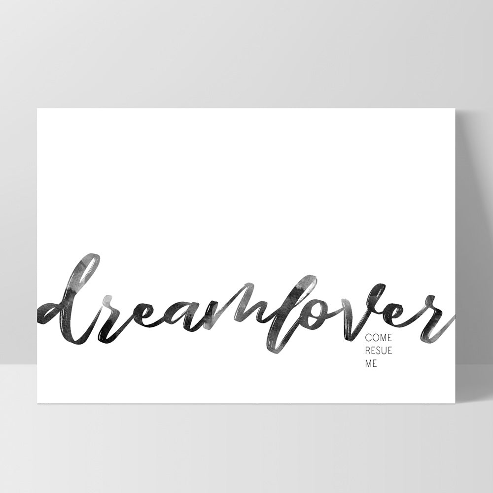 Dreamlover come rescue me - Art Print, Poster, Stretched Canvas, or Framed Wall Art Print, shown as a stretched canvas or poster without a frame