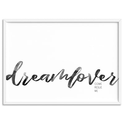 Dreamlover come rescue me - Art Print, Poster, Stretched Canvas, or Framed Wall Art Print, shown in a white frame